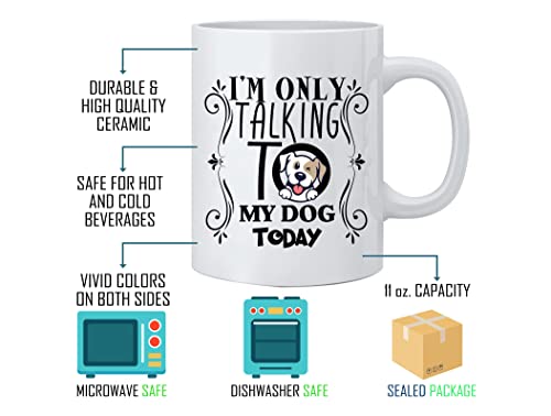 I'm only talking to my dog today, Coffee Mug For Dog Lovers, Dog Mom, Dog Dad, Funny Dog, Fun Novelty Gift for Women, a Vet or Dog Walker, Ceramic, 11OZ