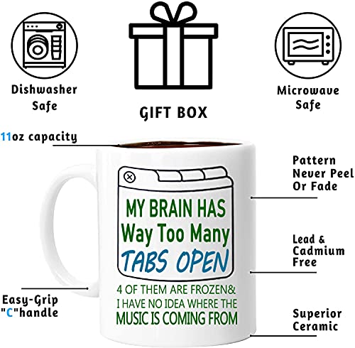 FATTEMD My Brain Has Way Too Many Tabs Open 4 Of Them Are Frozen - 11 OZ Funny Coffee Mugs