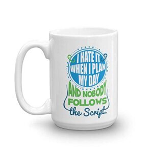 i hate it when i plan my day funny crazy adult humor jokes coffee & tea mug, party favors, prizes, supplies, stocking stuffers & odd adulting gag giftables for adults (15oz)