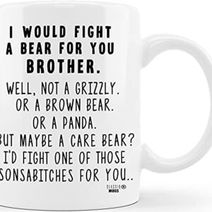 Classic Mugs I Would Fight A Bear For Brother Funny Coffee Mug Graduation Gift for Brother from Sister Sibling Mom Dad Friend Gifts for Brother Christmas Birthday Fun Cup For Bro Men Him Guy Gag Gift