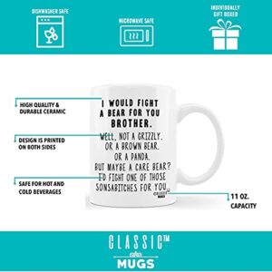 Classic Mugs I Would Fight A Bear For Brother Funny Coffee Mug Graduation Gift for Brother from Sister Sibling Mom Dad Friend Gifts for Brother Christmas Birthday Fun Cup For Bro Men Him Guy Gag Gift