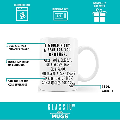 Classic Mugs I Would Fight A Bear For Brother Funny Coffee Mug Graduation Gift for Brother from Sister Sibling Mom Dad Friend Gifts for Brother Christmas Birthday Fun Cup For Bro Men Him Guy Gag Gift