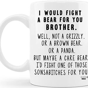 Classic Mugs I Would Fight A Bear For Brother Funny Coffee Mug Graduation Gift for Brother from Sister Sibling Mom Dad Friend Gifts for Brother Christmas Birthday Fun Cup For Bro Men Him Guy Gag Gift