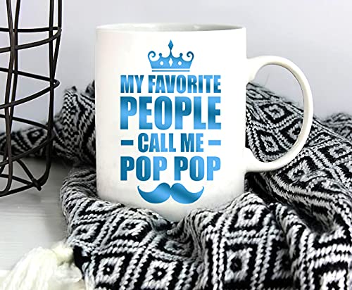 Fathers Day Coffee Mug present for Pop Pop, My Favorite People Call Me Pop Pop Coffee Mug Best Gift For PopPop, Gifts For Pop Pop, Coffee Mug Gift For Father s DayWhite 11 Oz Gift for PopPop Birthday