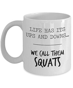 life has its ups and downs we call them squats mug, 11 oz ceramic white coffee mugs, gym teacher coffee mug, fitness motivational quotes present, workout presents for women, funny tea cups w t44241