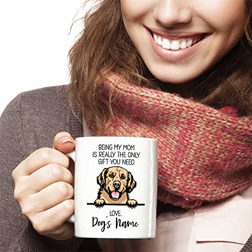 Personalized Golden Retriever Coffee Mug, Custom Dog Name, Customized Gifts For Dog Mom, Mother's Day, Gifts For Dog Lovers, Being My Mom is the Only Gift You Need