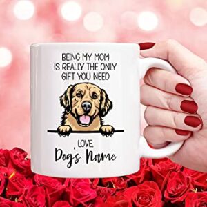 Personalized Golden Retriever Coffee Mug, Custom Dog Name, Customized Gifts For Dog Mom, Mother's Day, Gifts For Dog Lovers, Being My Mom is the Only Gift You Need