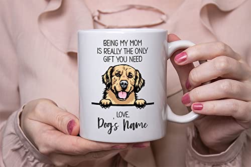 Personalized Golden Retriever Coffee Mug, Custom Dog Name, Customized Gifts For Dog Mom, Mother's Day, Gifts For Dog Lovers, Being My Mom is the Only Gift You Need