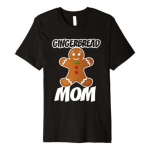 Gingerbread Mom Christmas Stocking Stuffer Premium T-Shirt