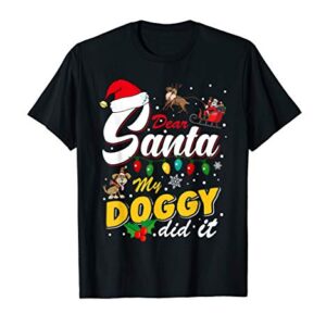 Christmas Dog Humor Naughty List Dear Santa My Doggy Did It T-Shirt