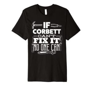 if corbett can’t fix it no one can handyman fix it all funny premium t-shirt