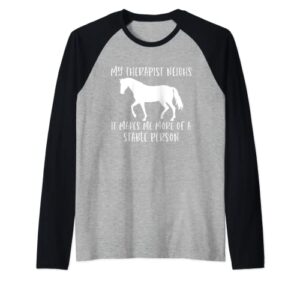 my therapist neighs it makes me a stable person horse lover raglan baseball tee