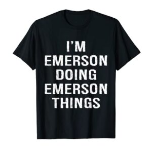 I'm Emerson Doing Emerson Things, Name Birthday T-Shirt