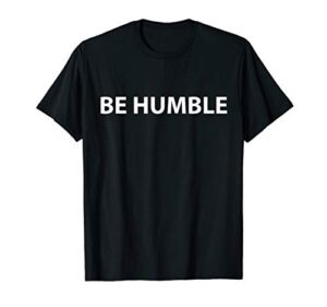 be humble t-shirt as celebration for fathers’ day gifts