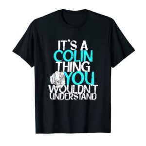 Mens It's A Colin Thing You Wouldn't Understand T-Shirt