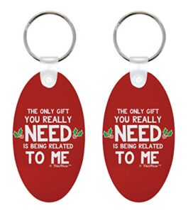 thiswear stocking stuffer keychain only gift you need is being related to me 2-pack aluminum oval keychain