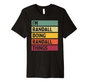 i’m randall doing randall things funny personalized quote premium t-shirt
