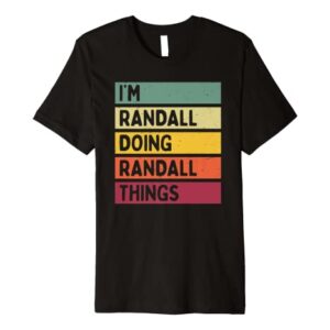 I'm Randall Doing Randall Things Funny Personalized Quote Premium T-Shirt