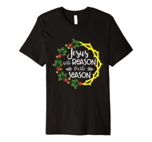 christian jesus the reason christmas stocking stuffer gifts premium t-shirt