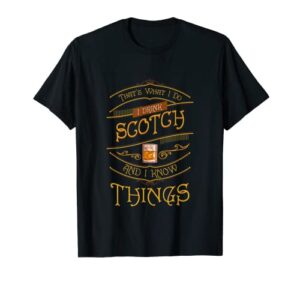 funny i drink scotch whiskey i know things gift t shirt tee t-shirt