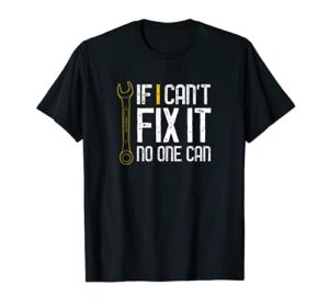 mens if i cant fix it no one can shirt fathers day gift tee t-shirt