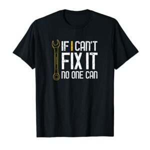 Mens If I Cant Fix It No One Can Shirt Fathers Day Gift Tee T-Shirt