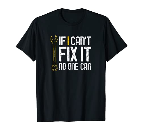 Mens If I Cant Fix It No One Can Shirt Fathers Day Gift Tee T-Shirt