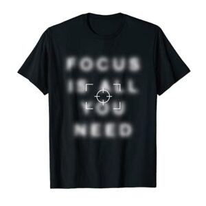 Photographer Shirt Focus Is All You Need Camera Lovers Gifts