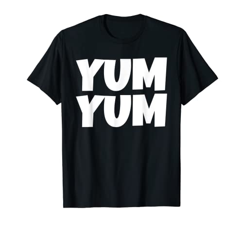 Yum Yum Foodie For Women Men Gift Unisex Tee T-Shirt