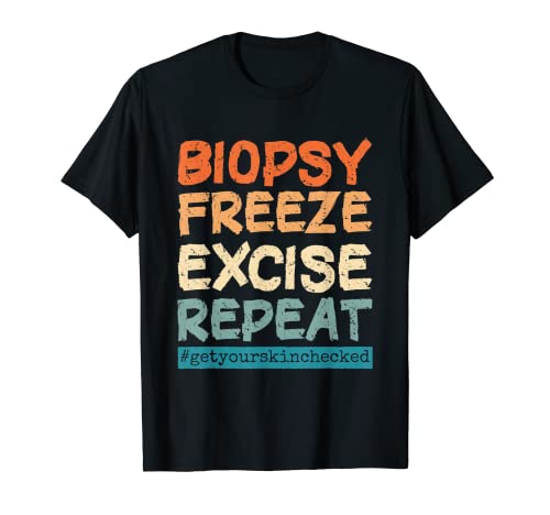 Dermatology Nurse Biopsy Freeze Excise Repeat T-Shirt