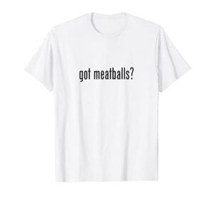 got meatballs? t-shirt question balls of meat pasta fun tee