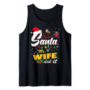 Funny Christmas Naughty List Dear Santa My Wife Did It Tank Top