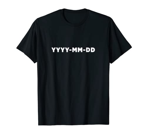 YYYY-MM-DD ISO 8601 Date Format T-Shirt