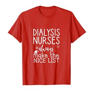 Christmas Dialysis Nurse Always Make The Nice List Snowflake T-Shirt