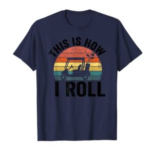 This Is How I Roll Vintage Golf Cart T-Shirt