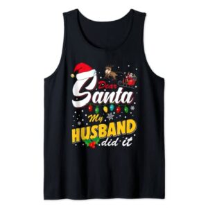 Funny Christmas Naughty List Dear Santa My Husband Did It Tank Top