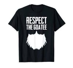 respect the goatee funny beard graphic novelty gift cool pun t-shirt