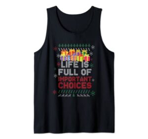 life is full of important choices i want all christmas gifts tank top