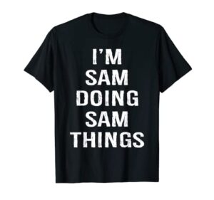 mens i’m sam doing sam things, name birthday t-shirt