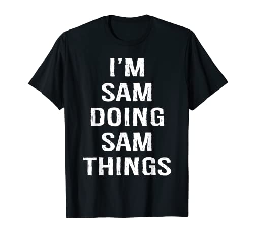 Mens I'm Sam Doing Sam Things, Name Birthday T-Shirt