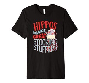 i want a hippopotamus for christmas, stocking stuffer premium t-shirt
