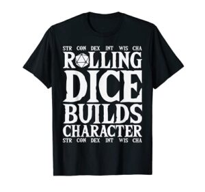 dungeons rolling dice builds character rpg tabletop gamer t-shirt
