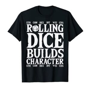 Dungeons Rolling Dice Builds Character RPG Tabletop Gamer T-Shirt