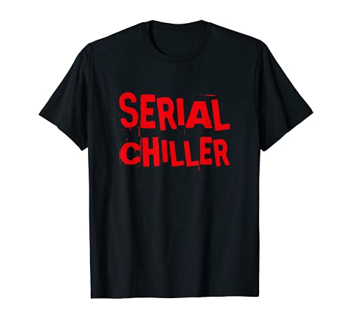 Serial Chiller, Funny Sleepy Day Napping T-Shirt