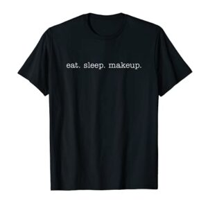 Eat Sleep Makeup T-shirts for Makeup Artists
