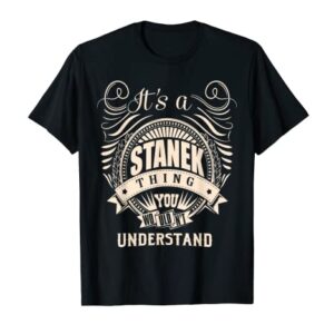 It's a STANEK Thing Gifts T-Shirt