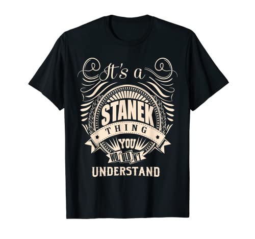 It's a STANEK Thing Gifts T-Shirt