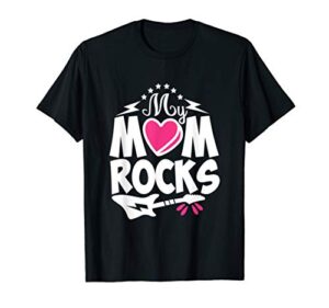 my mom rocks, may mothers day art anniversary & christmas t-shirt