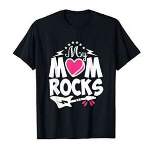 My mom Rocks, May mothers day art anniversary & christmas T-Shirt