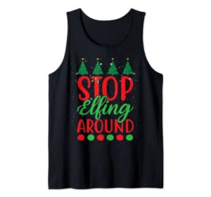 stop elfing around funny christmas elf xmas stocking stuffer tank top